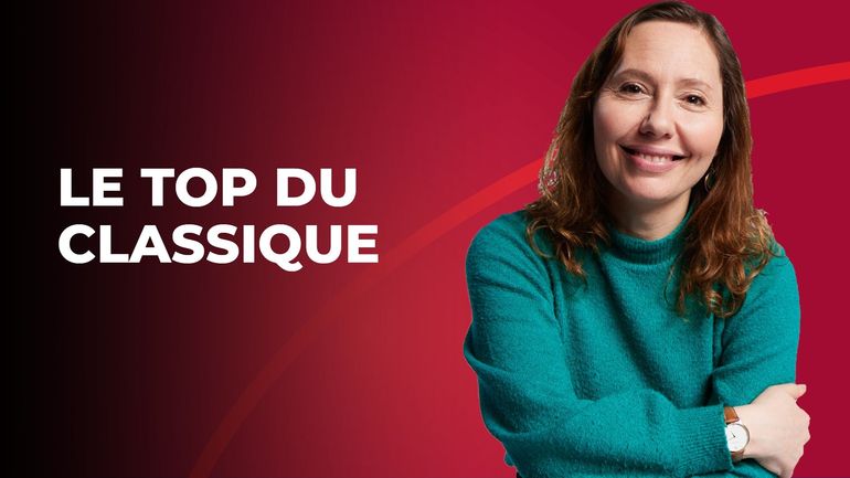 Le Top du top : le Top du classique vous propose sa dernière thématique