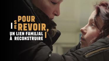 Pour se revoir, un lien familial à reconstruire
