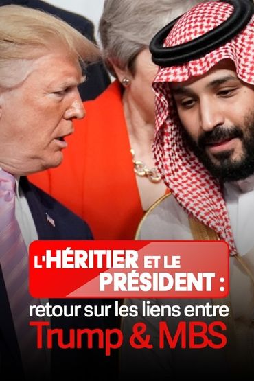 L'héritier et le président : retour sur les liens entre Trump et MBS